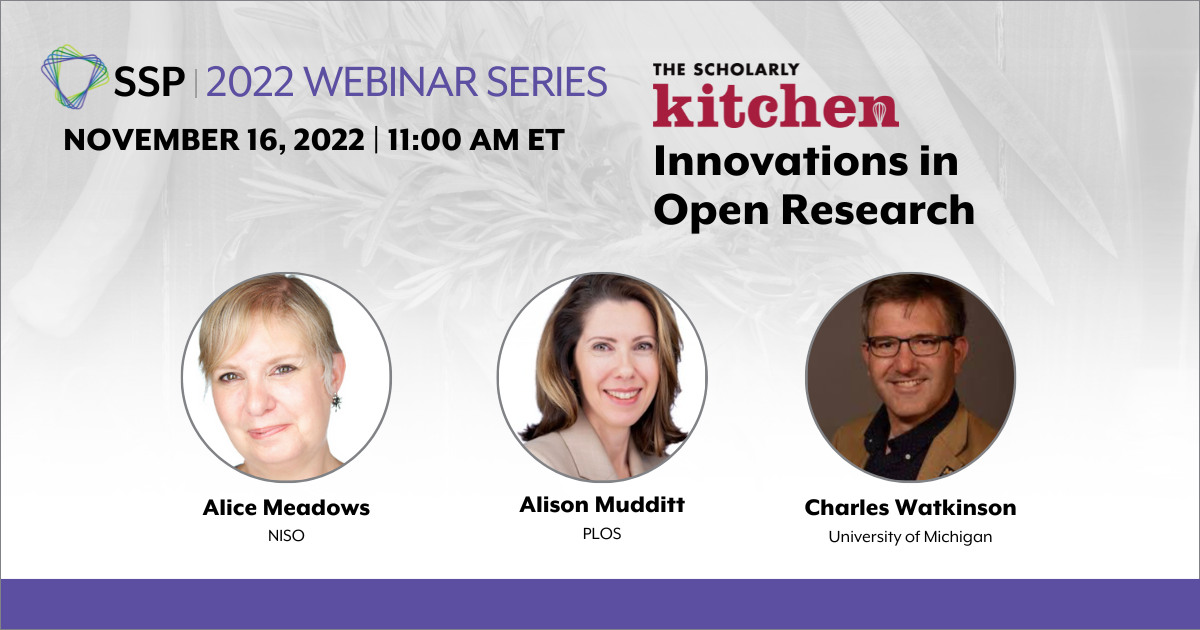 The Scholarly Kitchen: Innovations in Open Research | November 16, 2022 | 11:00am ET